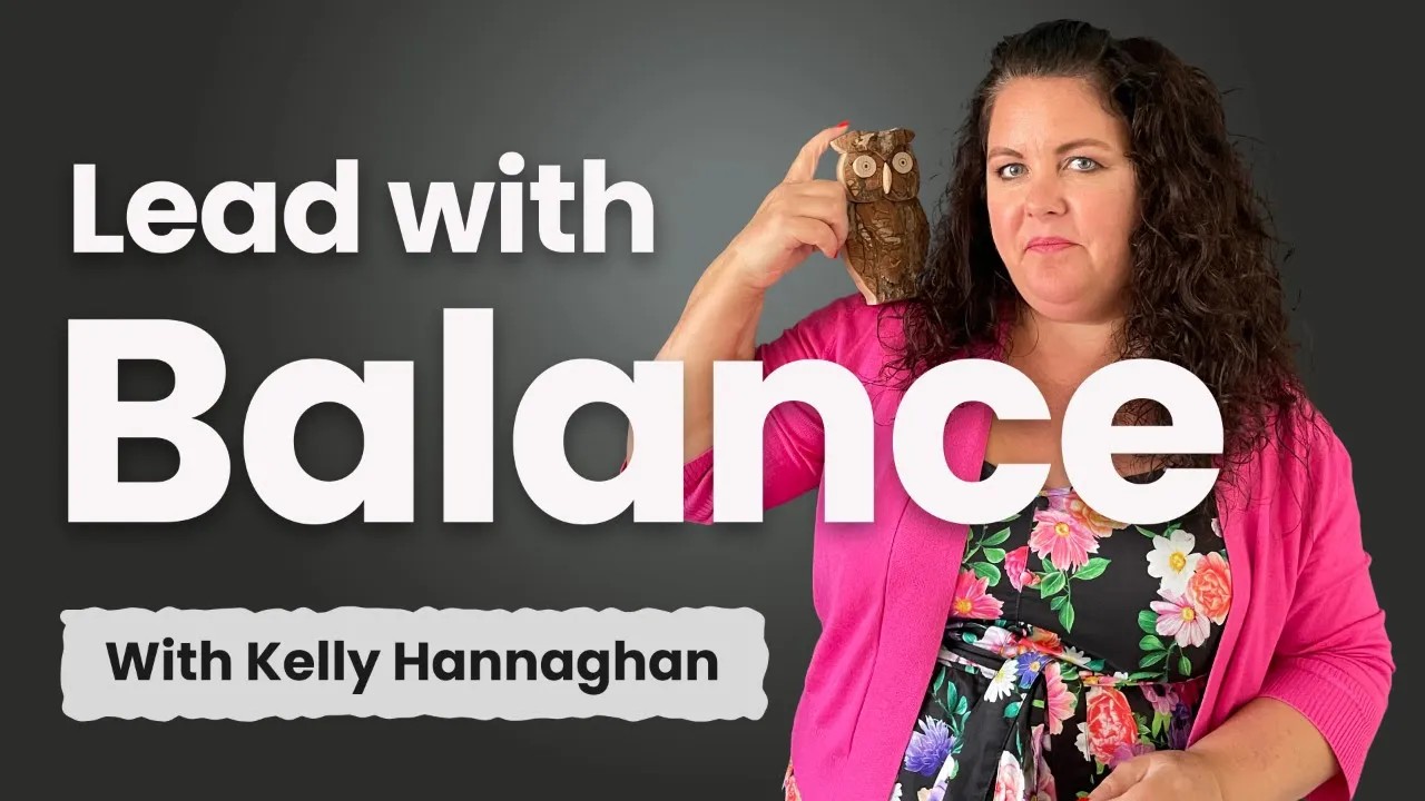 Lead with Balance with Kelly Hannaghan 