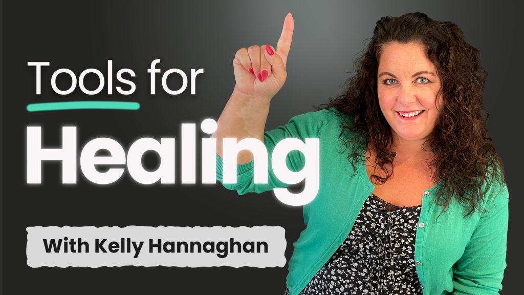 tools for healing with kelly hannaghan