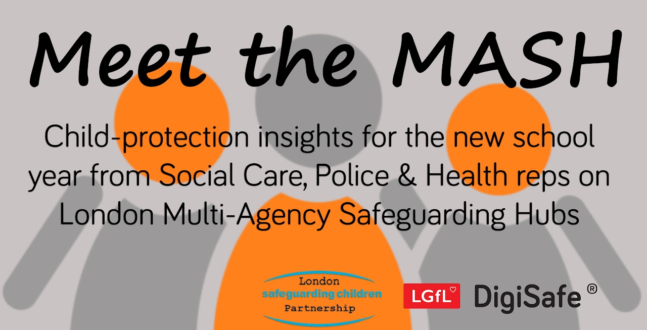 Meet the Mash - Child protection insights for the new school year from social care, police and health reps on London Multi-Agency Safeguarding Hubs