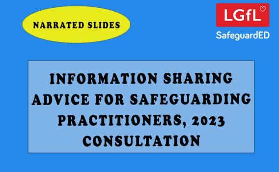 Information Sharing Advice for safeguarding practitioners, 2023 consultation