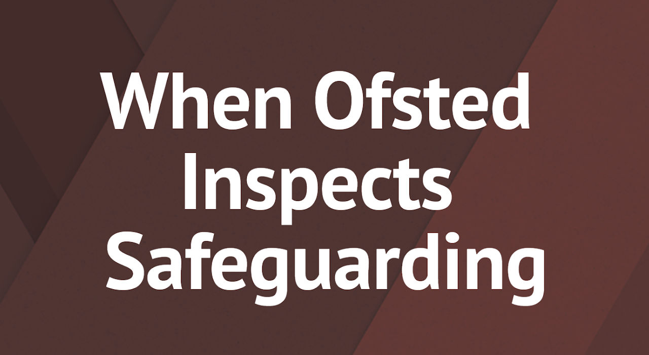 when ofsted inspects safeguarding
