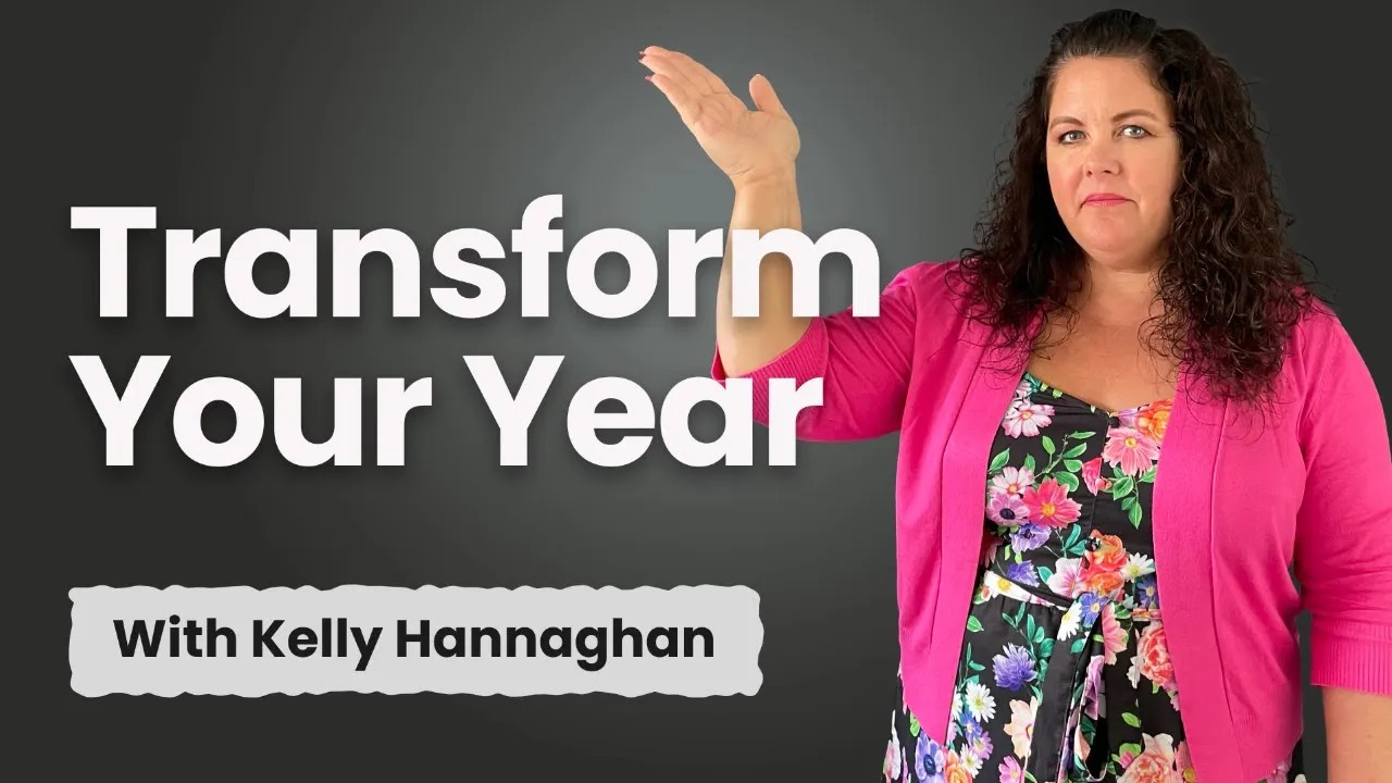 Transform your year with kelly hannaghan