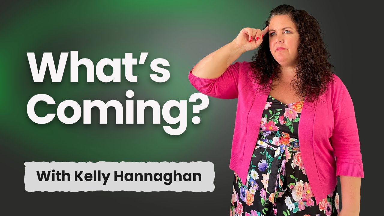 what's coming? with kelly hannaghan